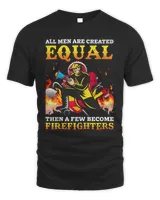 All Men Are Created EQUAL Then A Few Become Firefighters Men's Standard T-Shirt black s
