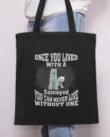 Samoyed Dog - Once You Lived Samoyed You Can Never Live Without One Tote Bag - Printed in the EU black onesize