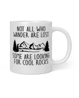 Not all Who Wander Are Lost Some Are Looking For Cool Rocks White Mug white 11oz