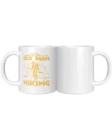 Never Underestimate An Old Man Who Loves Hiking - Hiking ( Hiking Trails )