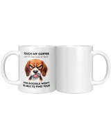 Beagle Touch My Coffee And I'll Slap You So Hard White Mug white 11oz