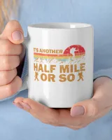 It's Another Half Mile Or So Mug - Hiking ( Hiking Trails ) White Mug white 11oz