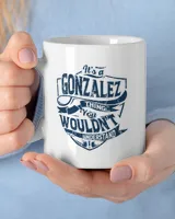 It's a GONZALEZ thing you wouldn't understand White Mug white 11oz