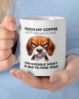 Beagle Touch My Coffee And I'll Slap You So Hard White Mug white 11oz