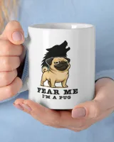Fear Me I'm A Pug