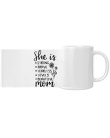She is Mom, Funny She is Strong Brave Fearless Beautiful Lovely Mom Mother's Day White Mug white 11oz