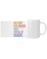 No Cap 5th Grade Was Totally Skibidi Last Day Of School White Mug white 11oz