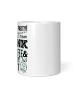 I love to party drink coffee and pet my rabbit White Mug white 11oz