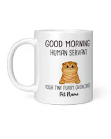 Dogs Cats Good Morning Human Servant Personalized Mug, Gift For Dog Lover, Cat Lover White Mug white 11oz