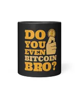Do You Even Bitcoin Bro Blockchains Crypto Bitcoin 1