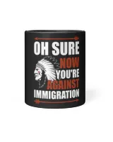 Sarcasm Native American Now Youre Against Immigration