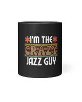 Im The Crazy Jazz Guy Funny Jazz Collector Enthusiast