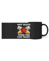 Why Beach When You Can Teach Back To School Funny Teacher