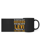 If at First You Dont Succeed Try Doing What Levi Told You Black Mug 11oz black 11oz
