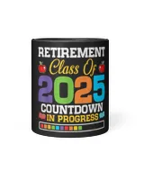 Funny Teacher Retirement Class Of 2025 Countdown In Progress 1 Black Mug 11oz black 11oz