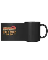 It's Another Half Mile Or So Black Mug - Hiking ( Hiking Trails )