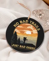 Hiking Trails - No Bad Trails Just Bad Knees Hiking Ornament