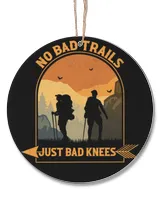 Hiking Trails - No Bad Trails Just Bad Knees Hiking Ornament