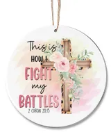 This is how I fight my battles - Jesus Christmas Ornament - JO191129
