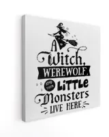 A witch, werewoft and their little monsters live here Funny halloween quote
