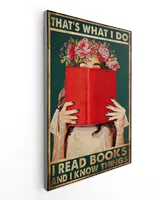 That's What I Do I Read Books And I Know Things Poster and Canvas Ready To Hang Canvas (16x24 inch) white 16x24in