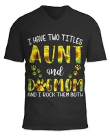 I Have Two Titles Aunt and Dog Moms Sunflower Cute