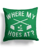 where is my hoes at Cotton Drill Pillow (Dual Sided) irish-green 16x16in