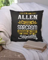 I'm an ALLEN My Level Of Sarcasm Depends On Your Level Of Stupidity Shirt CE14 Cotton Drill Pillow (Dual Sided) black 16x16in