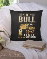 If BULL Can't Fix It We're All Screwed US26 Cotton Drill Pillow (Dual Sided) black 16x16in