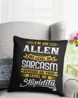 I'm an ALLEN My Level Of Sarcasm Depends On Your Level Of Stupidity Shirt CE14 Cotton Drill Pillow (Dual Sided) black 16x16in