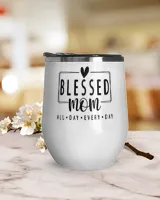 Blessed Mom All Day Every day Mother's Day Wine Tumbler (12 oz) white 12oz