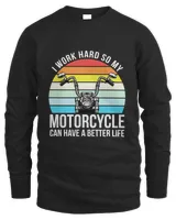 I Work Hard So My Motorcycle Can Have A Better Life