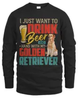 I Just Want To Drink Beer Hang With My Golden Retriever