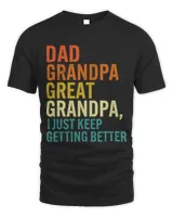 Mens Dad Grandpa Great Grandpa I Just Keep Getting Better Retro