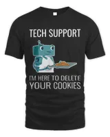 Tech Support Im Here To Delete Your Cookies For Techie Unisex Standard T-Shirt black s