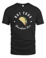 Not Your Breakfast Taco Tshirt Hoodie Sweatshirt Mug Men's Standard T-Shirt black s