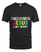 My Perfect Day Jesus in my Heart Christian Religion Team