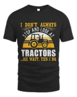 I Dont Always Stop And Look At Tractors Oh Wait Yes I Do Unisex Standard T-Shirt black s