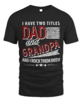 I Have Two Titles Dad And Grandpa And I Rock Them Both 1 Unisex Standard T-Shirt black s