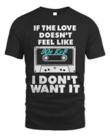 If the Love Doesn't Feel Like 90s R&B I Don't Want It Shirt Unisex Standard T-Shirt black s