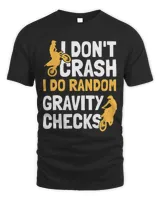 I Dont Crash I Do Random Gravity Checks Dirt Bike 48 Unisex Standard T-Shirt black s