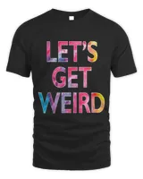 Lets Get Weird Unisex Standard T-Shirt black s