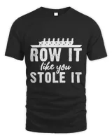 Row It Like You Stole It Rowing Team Crew Paddling Sculling Unisex Standard T-Shirt black s