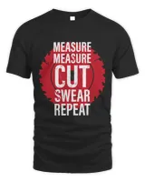 Funny Carpenter Measure Measure Cut Swear Repeat Unisex Standard T-Shirt black s