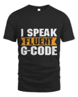I Speak Fluent GCode 3D Modelling 3D Printing Prototype Unisex Standard T-Shirt black s