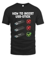 Funny Programer Joke Computer Nerd How To Insert USB Stick 1 Unisex Standard T-Shirt black s
