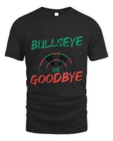 Bullseye Or Goodbye Dart Player Darts Darting Dartboard 2 Unisex Standard T-Shirt black s