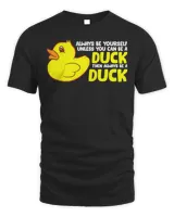 Duck Always Be Yourself Unless You Can Be A 434 Men's Standard T-Shirt black s