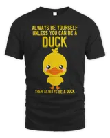 Duck Always Be Yourself Unless You Can Be A Duck Funny Cute Duck 137 Men's Standard T-Shirt black s
