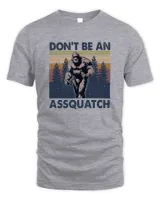Don't Be An Assquatch Outdoor Sasquatch Funny Bigfoot Unisex Standard T-Shirt sport-grey s